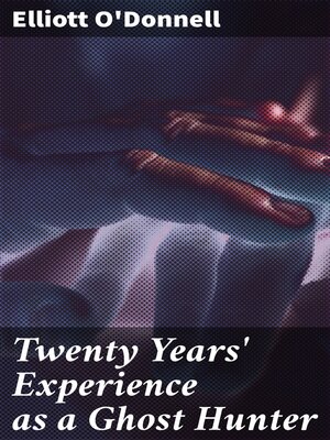 cover image of Twenty Years' Experience as a Ghost Hunter